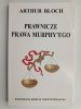 PRAWNICZE PRAWA MURPHY’EGO - Arthur Bloch